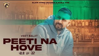 Peeti Na Hove (Official Video) Veet Baljit | Babla Virk | Ezy | New Punjabi Song | Latest Videos