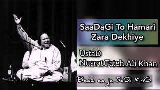 Saadagi to Hamari Zara Dekhiye - Best Ghazal - Ustad Nusrat Fateh Ali Khan By - Baaz aa ja SaQi KinG