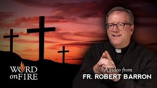Bishop Barron on the Meaning of the Resurrection