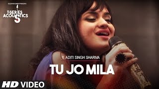 Tu Jo Mila I T-Series Acoustics I Aditi Singh Sharma