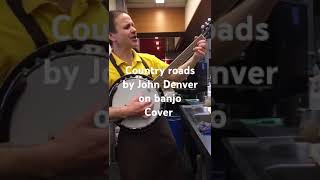 Country roads by John Denver on banjo                                   cover- fragment