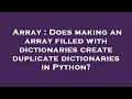 Array : Does making an array filled with dictionaries create duplicate dictionaries in Python?