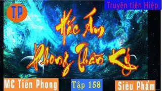 [TẬP 158] Hắc Ám Phong Thần Ký - Đại Kết Cục (Tập Cuối) | MC Tiến Phong