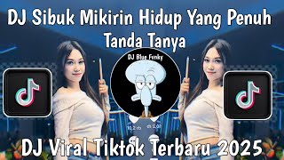 DJ SIBUK MIKIRIN HIDUP YANG PENUH TANYA TANYA | DJ HOLIDAY VIRAL TIKTOK TERBARU