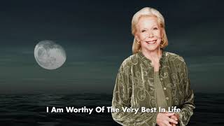 Louise Hay - I Am Worthy Of The Very Best In Life