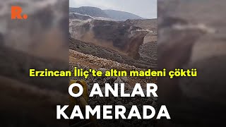 #SONDAKİKA Erzincan'daki altın madeninde yaşanan felaket anının görüntüleri ortaya çıktı