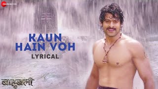 Kaun Hain Voh - Lyrical | Baahubali - The Beginning | Kailash K | Prabhas | MM Kreem , Manoj M
