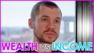 The Difference Between Wealth \u0026 Income