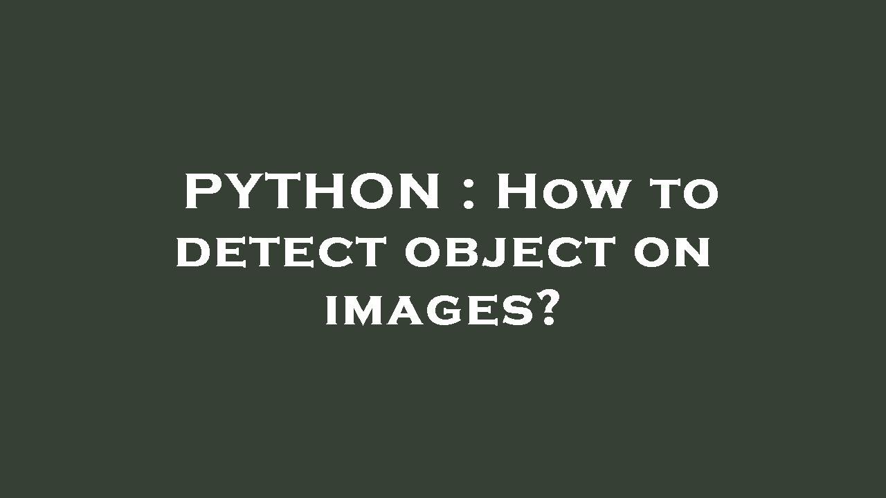 Python How To Detect Object On Images Youtube