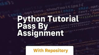 Python tutorial pass by assignment