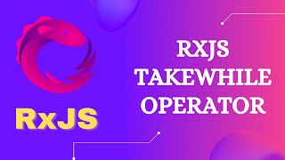 22. RxJS TakeWhile Operator. Learn RxJS Filtering Category TakeWhile Operator in RxJS