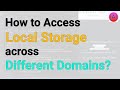 How to access local storage across different domains? | ReactJS tutorial