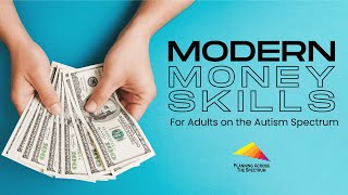 Modern Money Skills for Adults on the Spectrum