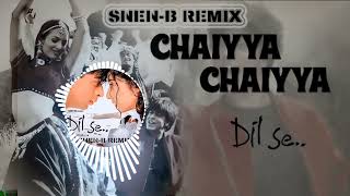 Chhaiyya Chhaiyya - SNEN-B REMIX - Dil Se (Shah Rukh Khan)