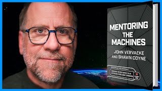 NEW AI Book: Mentoring the Machines by Dr. John Vervaeke and Shawn Coyne