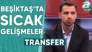 Furkan Yıldız, Beşiktaş'ın Transfer Gündemini Tek Tek Açıkladı! Kimler Gidiyor? Kimler Geliyor?