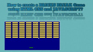 How to create a BRICKS BREAK Game using HTML CSS and JAVASCRIPT@codesm