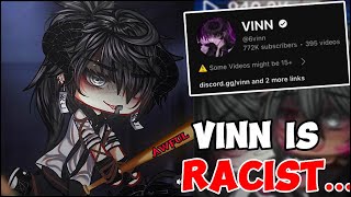 Vinn Exposed For RACISM..!! | Gacha Rant