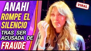 ANAHI ROMPE EL SIELENCIO  y habla de las Acusaciones de Fr@UdE en su Contra ¡!!