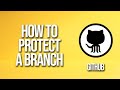 How to Protect A Branch GitHub Tutorial