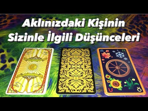 Deste Seç- Aklınızdaki Kişinin Sizinle İlgili Düşünceleri