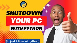 Shutdown your PC with Python [ 2 lines of python] - With Source Code