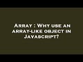 Array : Why use an array-like object in Javascript?