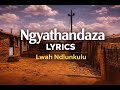 Ngyathandaza lyrics - Lwah Ndlunkulu