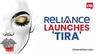 Reliance Retail launches 'TIRA', an omnichannel beauty platform