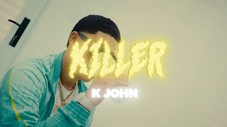 K John - KILLER 🔫 (Official Video)