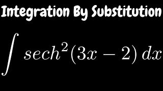 Indefinite Integral with Hyperbolic Secant sech^2(3x - 2)