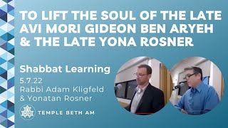 Shabbat Teaching:  To Lift the Soul of the late Avi Mori Gideon Ben Aryeh & the late Yona Rosner