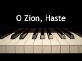 O Zion, Haste - piano instrumental hymn with lyrics