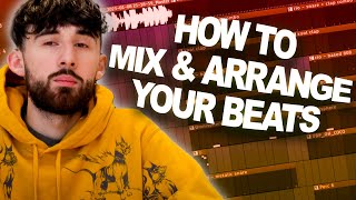 HOW TO MIX AND ARRANGE YOUR BEATS (FL STUDIO 21)
