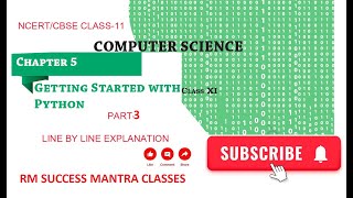 NCERT / CBSE CLASS 11- COMPUTER SCIENCE CHAPTER-5 || PART-3 || GETTING STARTED WITH PYTHON||