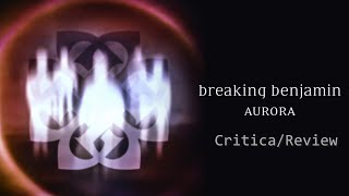 Breaking Benjamin "Aurora" Critica/Review