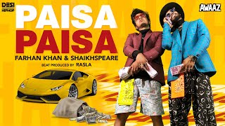 Paisa Paisa - Farhan Khan \u0026 Shaikhspeare (Prod. by RASLA) | Official Music Video