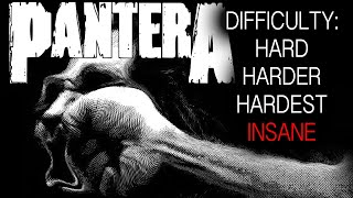Pantera Difficulty:  Hard to H̶a̶r̶d̶e̶s̶t̶ INSANE