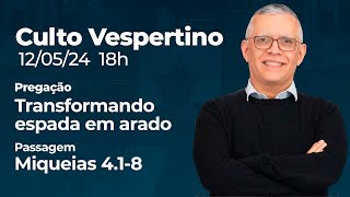 🔴 Culto Vespertino | 12/05 18h - Pr. Daniel Santos