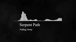 Serpent Path - Fading Away