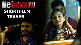 Nenevaru - Latest Telugu Short Film Teaser 2018 || Directed By Lakshmi Srinivas