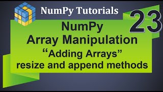 Machine Learning Tutorial Python NumPy : 23. Array Manipulation | Adding Arrays | Resize | Append