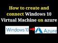 How to create and connect Azure VM for Windows 10 Virtual Machine