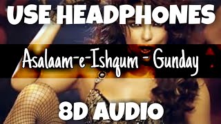 Asalaam-e-Ishqum - Gunday | Neha Bhasin, Bappi Lahiri | 8D Audio - U Music Tuber 🎧