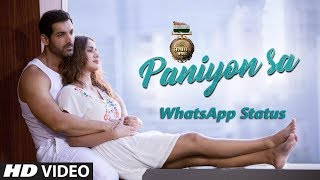 PANIYON SA Song | John Abraham | Aisha Sharma | New Whatsapp Status 2018