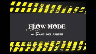 Flow Mode  - Fang Mig Panser