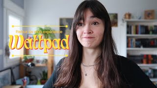 Retour de mon expérience Wattpad - erreurs, conseils, gérer les critiques...