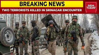 An Encounter Underway In Srinagar, Two Terrorists Killed In Srinagar Encounter | Breaking News