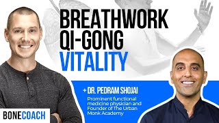 Why Breathwork, Qi-Gong, \u0026 Ancient Wisdom Are Key to Vitality w/ Dr. Pedram Shojai + BoneCoach™