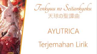 AYUTRICA - 天球の聖譚曲(tenkyuu no seitankyoku) Terjemahan lirik || ROM/KAN/IND/ENG